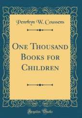 One Thousand Books for Children (Classic Reprint)