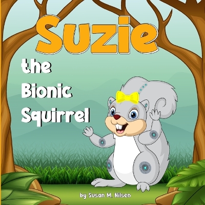 Suzie the Bionic Squirrel