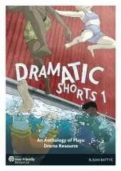 Dramatic Shorts 1 - An Anthology of Plays: Drama Resource