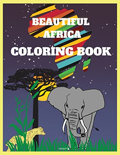 BEAUTIFUL AFRICA Coloring Book: Amazing coloring book for teenagers, Super Fun Coloring Book, African Designs Coloring Book, Coloring Book for Men, Women, Teenagers,8.5 x 11 inch