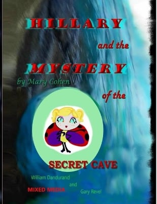 Hillary and the Mystery of the Secret Cave: Mixed Media
