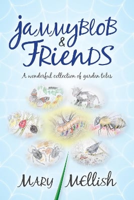 Jammyblob and Friends: A wonderful collection of garden tales