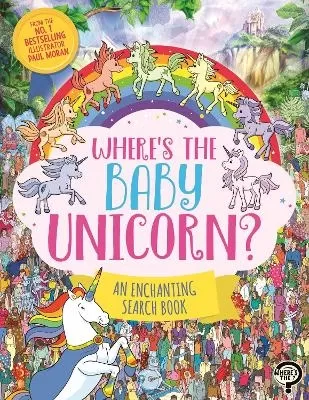 Where’s the Baby Unicorn?: An Enchanting Search and Find Book