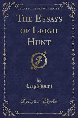 The Essays of Leigh Hunt (Classic Reprint)