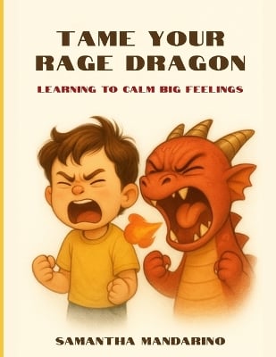Taming Your RAGE Dragon: Learning to Calm Big Feelings