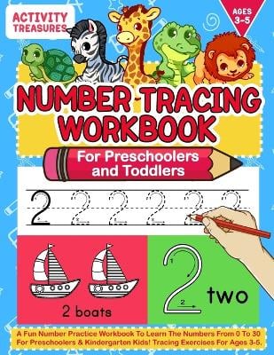 Number Tracing Workbook For Preschoolers And Toddlers: A Fun Number Practice Workbook To Learn The Numbers From 0 To 30 For Preschoolers & Kindergarten Kids! Tracing Exercises For Ages 3-5.