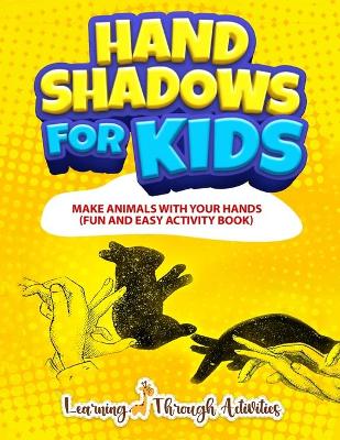 Hand Shadows For Kids: Make Animals With Your Hands