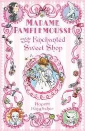 Madame Pamplemousse and the Enchanted Sweet Shop