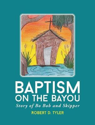 Baptism on the Bayou: Story of Bo Bob and Skipper