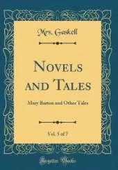 Novels and Tales, Vol. 5 of 7: Mary Barton and Other Tales (Classic Reprint)