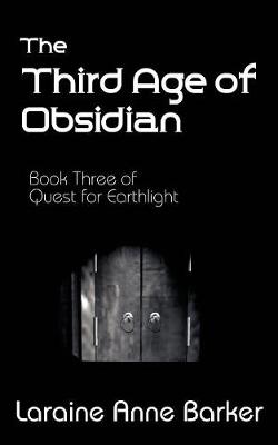The Third Age of Obsidian, Book 3, Quest for Earthlight Trilogy