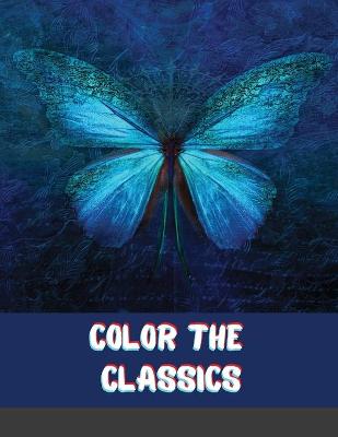 Color the Classics: The Wizard of Oz: A Coloring Book Trip Down the Yellow-Brick Road