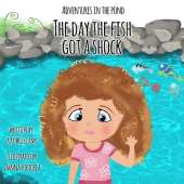 Adventures In The Pond: The Day The Fish Got A Shock