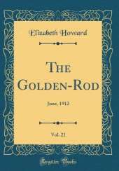 The Golden-Rod, Vol. 21: June, 1912 (Classic Reprint)