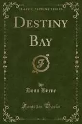 Destiny Bay (Classic Reprint)