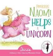 Princess Naomi Helps a Unicorn: A Dance-It-Out Creative Movement Story for Young Movers