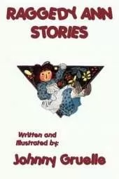 Raggedy Ann Stories - Illustrated: The Classic Illustrated Adventures of Raggedy Ann