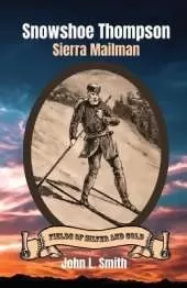 Snowshoe Thompson: Sierra Mailman