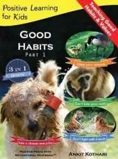Good Habits, Part 1: A 3-In-1 Unique Book Teaching Children Good Habits, Values as Well as Types of Animals