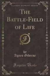 The Battle-Field of Life (Classic Reprint)