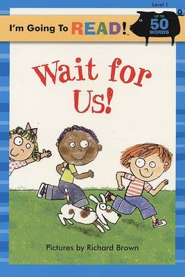 I'm Going to Read (R) (Level 1): Wait for Us!