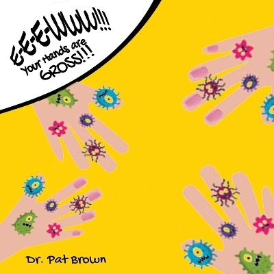 E-E-EWWW!!! Your Hands Are GROSS!!!: How Much Grossness Can You Stand?