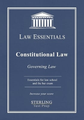 Constitutional Law, Law Essentials: Governing Law for Law School and Bar Exam Prep