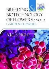 Breeding and Biotechnology of Flowers: Vol. 02: Garden Flowers
