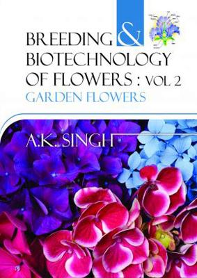 Breeding and Biotechnology of Flowers: Vol. 02: Garden Flowers