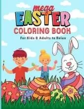Mega Easter Coloring Book: For Kids & Adults to Relax with Easy and Fun with 60 Unique Designs to Color
