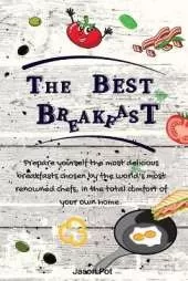 The Best Breakfasts: Prepare yourself the most delicious breakfasts chosen by the world's most renowned chefs, in the total comfort of your own home.