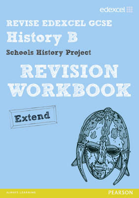 REVISE EDEXCEL: Edexcel GCSE History Specification B Schools History Project Revision Workbook Extend