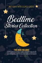 Bedtime Stories Collection: This book includes: Mindfulness Lullabies to Make Children Fall Asleep Fast, Deep Sleep Stories for Kids, Mindful Meditation Scripts for Children to Relaxing and Build Confidence