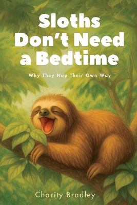 Sloths Don't Need a Bedtime: Why They Nap Their Own Way