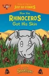 How the Rhinoceros Got his Skin: A fresh, new re-telling of the classic Just So Story by Rudyard Kipling