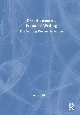 Descriptosaurus Personal Writing: The Writing Process in Action