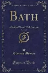 Bath, Vol. 1 of 3: A Satirical Novel, With Portraits (Classic Reprint)