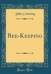 Bee-Keeping (Classic Reprint)