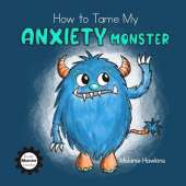 How to Tame My Anxiety Monster