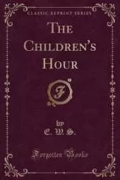 The Children's Hour (Classic Reprint)