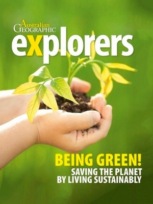 Explorers: Being Green: Saving the planet by living sustainably