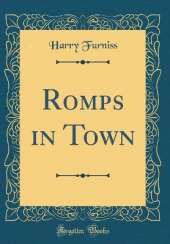 Romps in Town (Classic Reprint)
