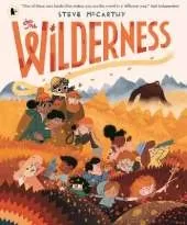 The Wilderness: An award-winning and stunningly illustrated book for brave explorers aged 3-7 about nature and the great outdoors and all its wonders and mysteries waiting to be discovered!