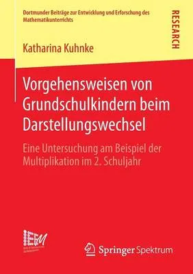 Vorgehensweisen Von Grundschulkindern Beim Darstellungswechsel: Eine Untersuchung Am Beispiel Der Multiplikation Im 2. Schuljahr