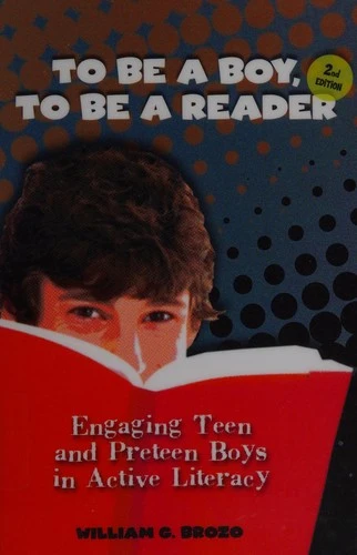 To be a Boy, to be a Reader: Engaging Teen and Preteen Boys in Active Literacy