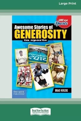 Awesome Stories of Generosity in Sports [Large Print 16 Pt Edition]