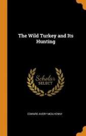 The Wild Turkey and Its Hunting
