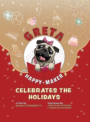 Greta The Happy-Maker Celebrates The Holidays: A Pug's Reminder to Celebrate