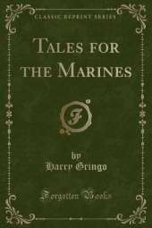 Tales for the Marines (Classic Reprint)