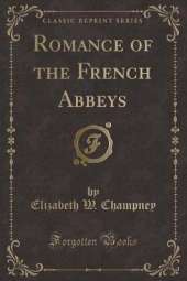 Romance of the French Abbeys (Classic Reprint)
